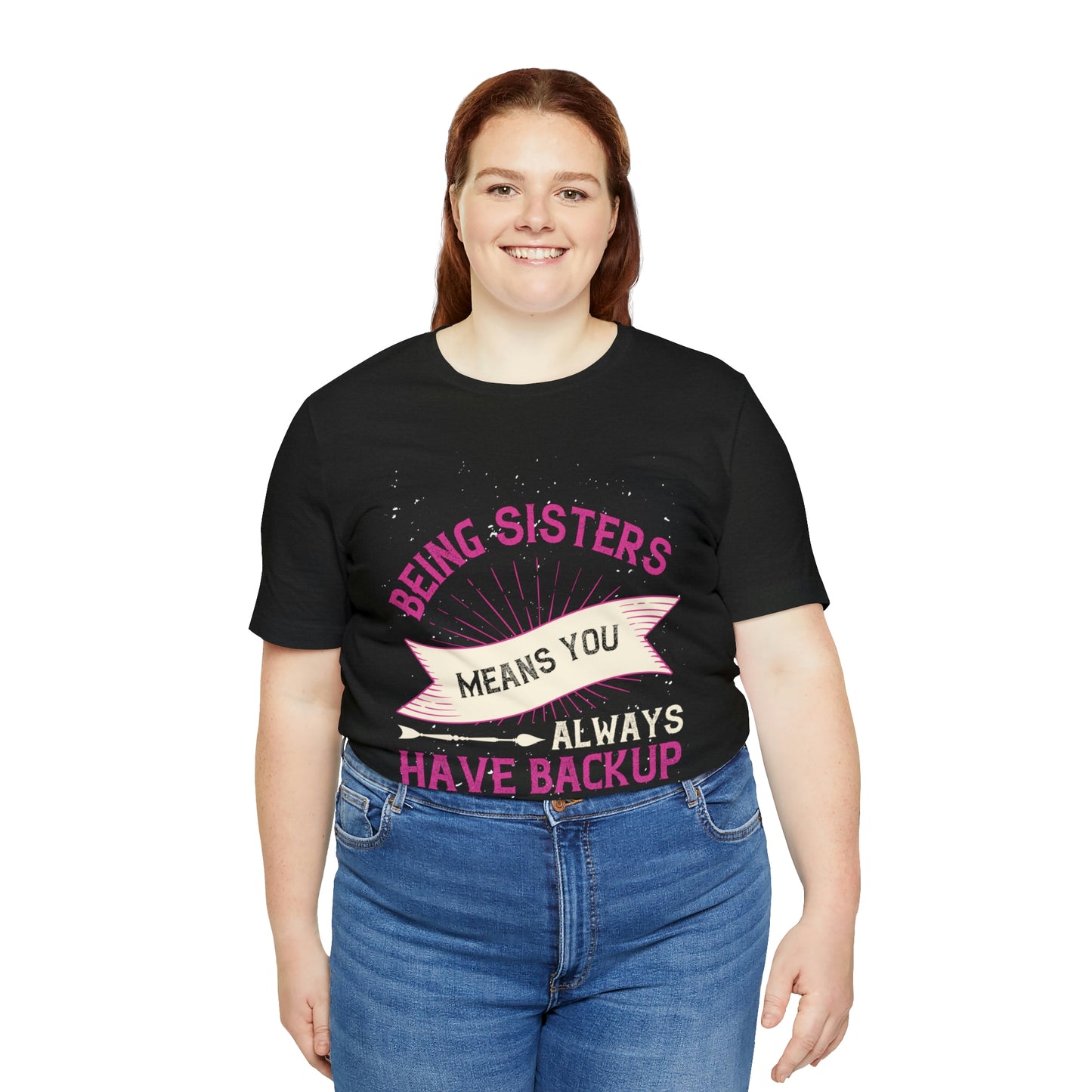 SISTERS ARE LIKE HAVING BACKUP Unisex Jersey Short Sleeve Tee