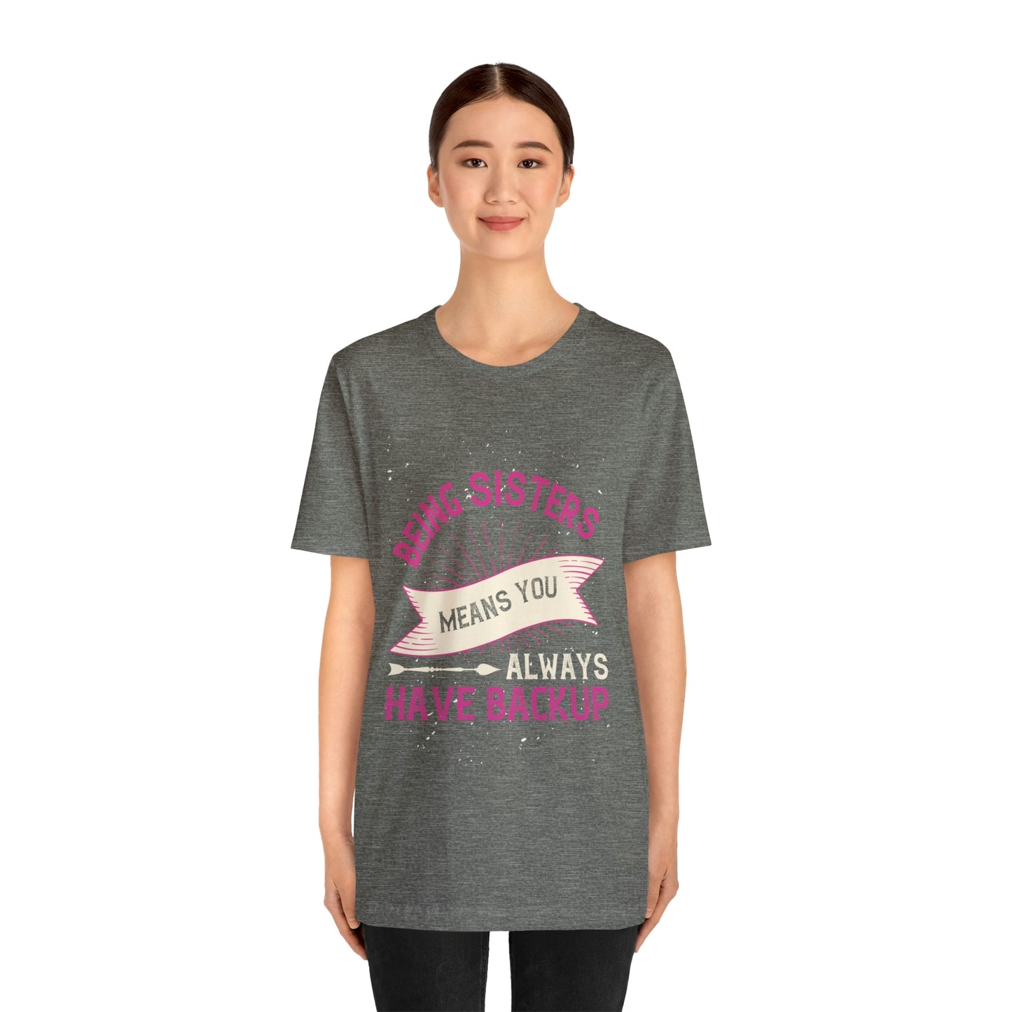 SISTERS ARE LIKE HAVING BACKUP Unisex Jersey Short Sleeve Tee