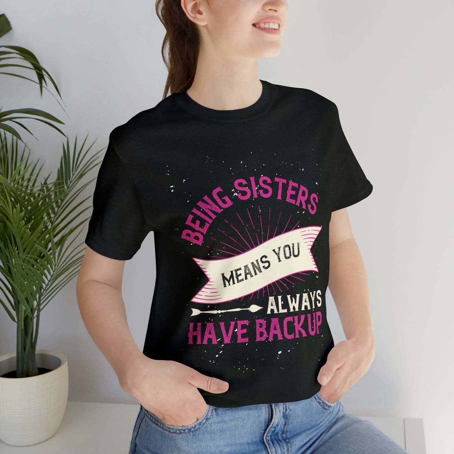 SISTERS ARE LIKE HAVING BACKUP Unisex Jersey Short Sleeve Tee