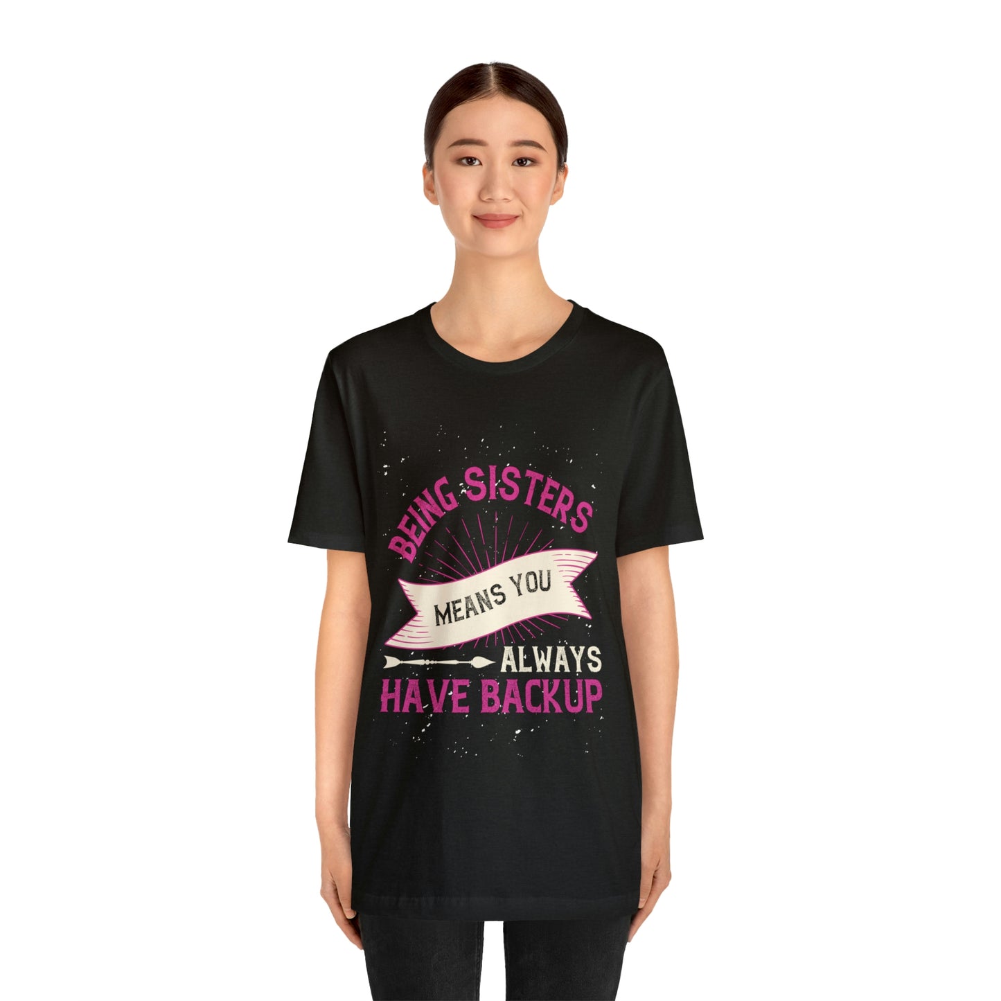 SISTERS ARE LIKE HAVING BACKUP Unisex Jersey Short Sleeve Tee