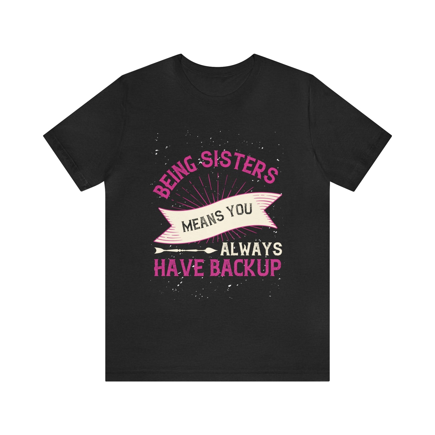 SISTERS ARE LIKE HAVING BACKUP Unisex Jersey Short Sleeve Tee
