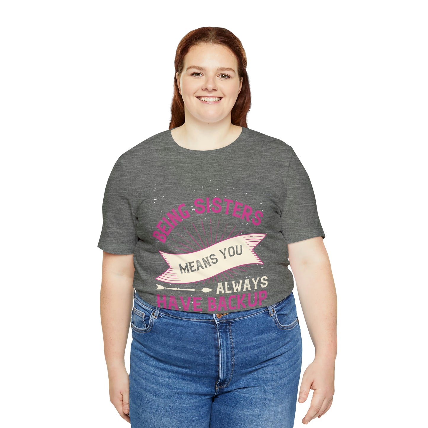 SISTERS ARE LIKE HAVING BACKUP Unisex Jersey Short Sleeve Tee