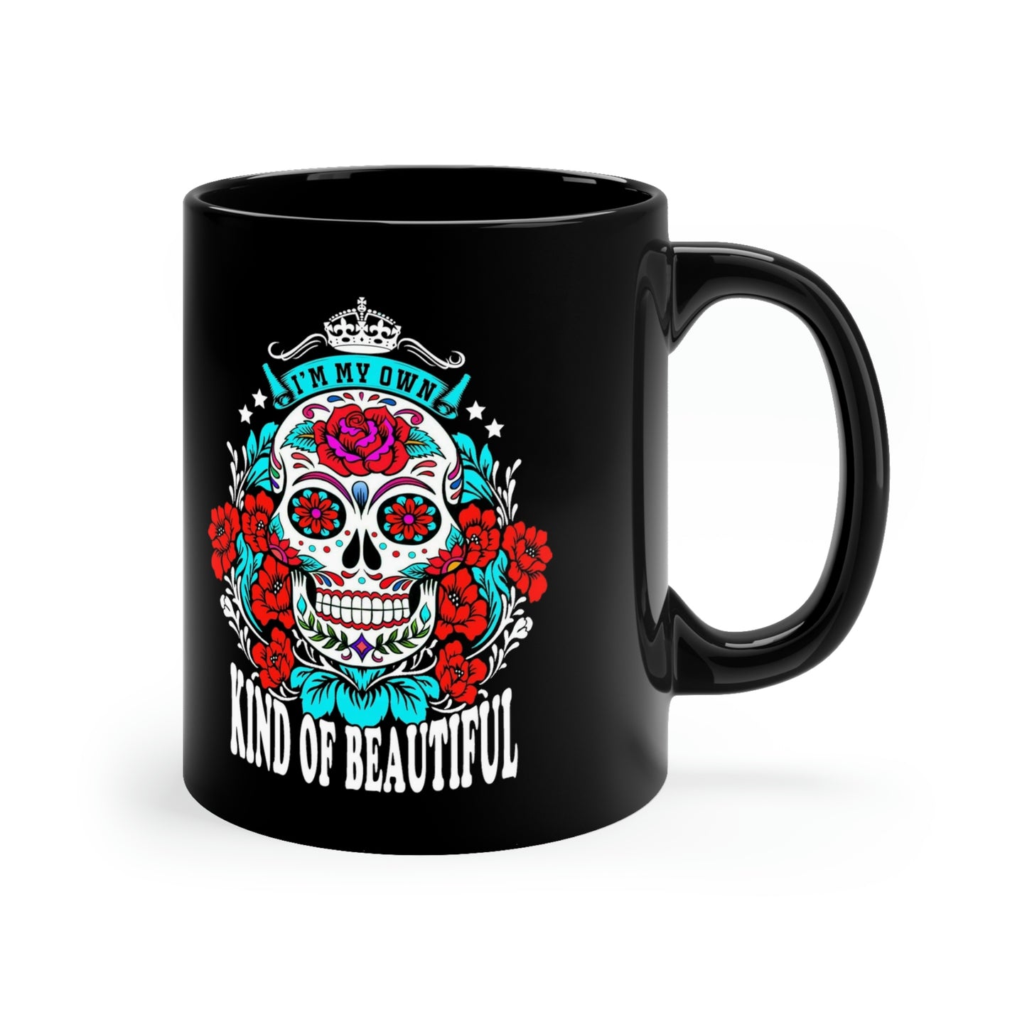 MY OWN KIND OF BEAUTIFUL SUGAR SKULL 2-sided  11oz Black Mug