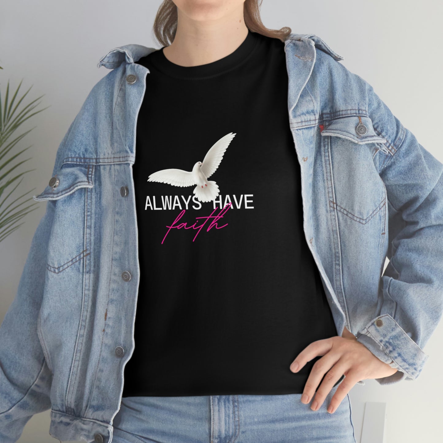 ALWAYS HAVE FAITH Unisex Heavy Cotton Tee